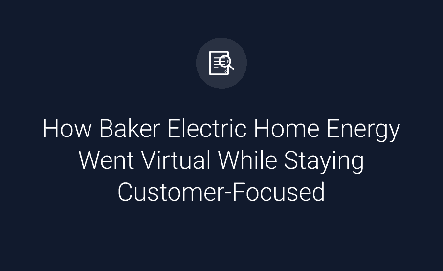 How Baker Electric Home Energy Went Virtual While Staying Customer